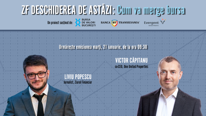 ZF DESCHIDEREA DE ASTĂZI. Cum va merge bursa. Urmăriţi o discuţie miercuri, 21 ianuarie 2026, ora 09.30 cu Victor Căpitanu, co-CEO al One United Properties