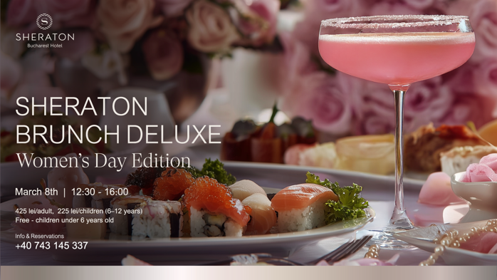 De 8 Martie, Sheraton Bucharest Hotel marchează Ziua Femeii printr-un brunch conceput ca o experienta completa