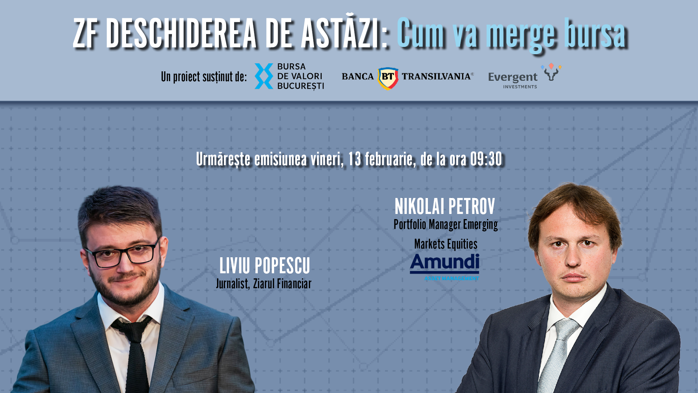 ZF Deschiderea de astăzi, 13 februarie: Nikolai Petrov, Amundi, despre maximul istoric al Bursei, lichiditate, dividende şi condiţiile pentru creşterea expunerii României în portofoliile globale