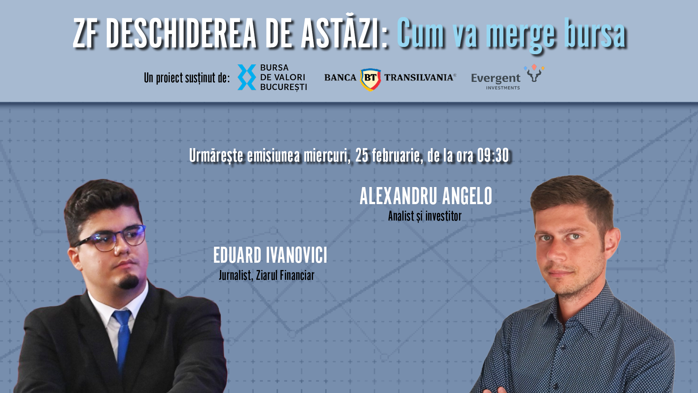 ZF DESCHIDEREA DE ASTĂZI. Cum va merge bursa. Urmăriţi o discuţie miercuri, 25 februarie 2026, ora 09.30 cu Alexandru Angelo, analist şi investitor