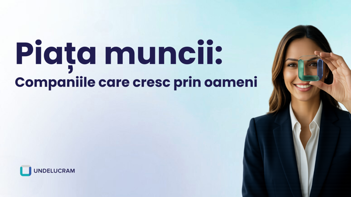 Piaţa muncii: Companiile care cresc prin oameni