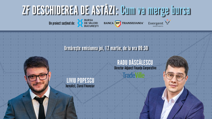 ZF DESCHIDEREA DE ASTĂZI. Cum va merge bursa. Urmăriţi o discuţie joi, 12 martie 2026, ora 09.30 cu Radu Dăscălescu, director adjunct finanţe corporative, TradeVille