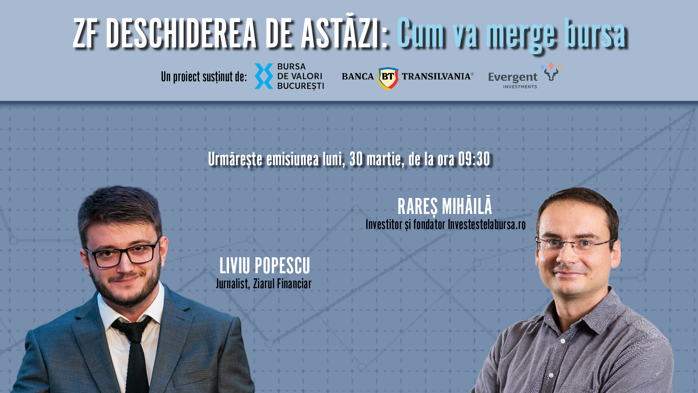 ZF DESCHIDEREA DE ASTĂZI. Cum va merge bursa. Urmăriţi o discuţie luni, 30 martie 2026, ora 09.30 cu Rareş Mihăilă, investitor şi fondator Investestelabursa.ro