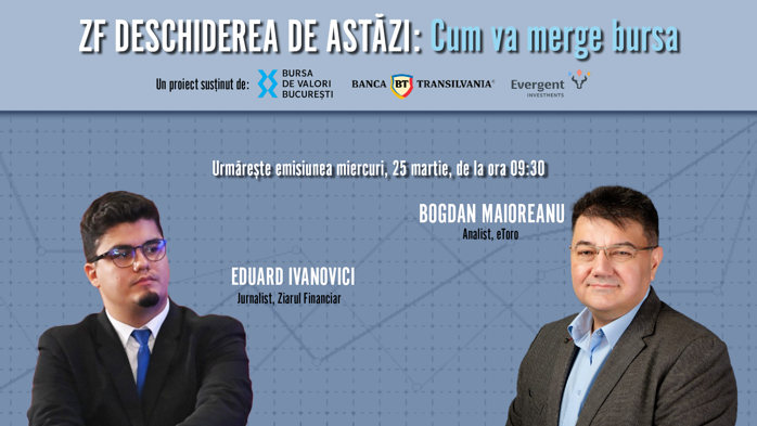 ZF DESCHIDEREA DE ASTĂZI. Cum va merge bursa. Urmăriţi o discuţie miercuri, 25 martie 2026, ora 09.30 cu Bogdan Maioreanu, analist, eToro