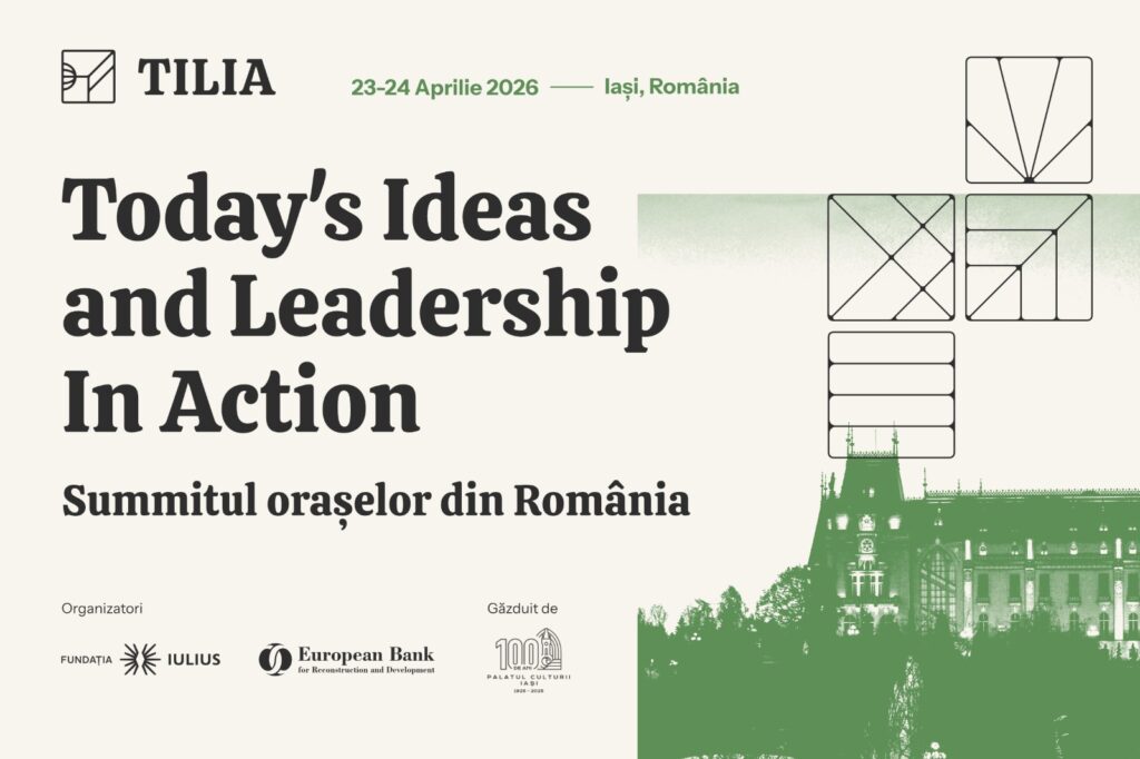 400 de participanți și 55 de vorbitori au confirmat prezența la TILIA – Today’s Ideas and Leadership In Action (Summitul Orașelor din România), organizat de IULIUS