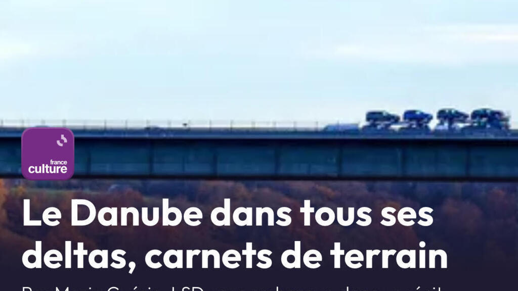 Un documentar despre Dunăre pe France Culture