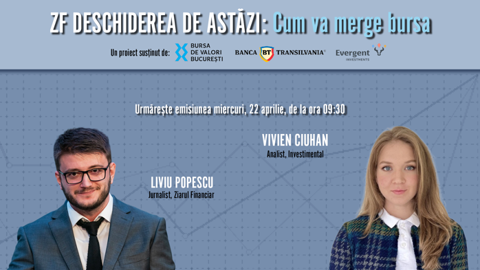 ZF DESCHIDEREA DE ASTĂZI. Cum va merge bursa. Urmăriţi o discuţie miercuri, 22 aprilie 2026, ora 09.30 cu Vivien Ciuhan, analist, Investimental