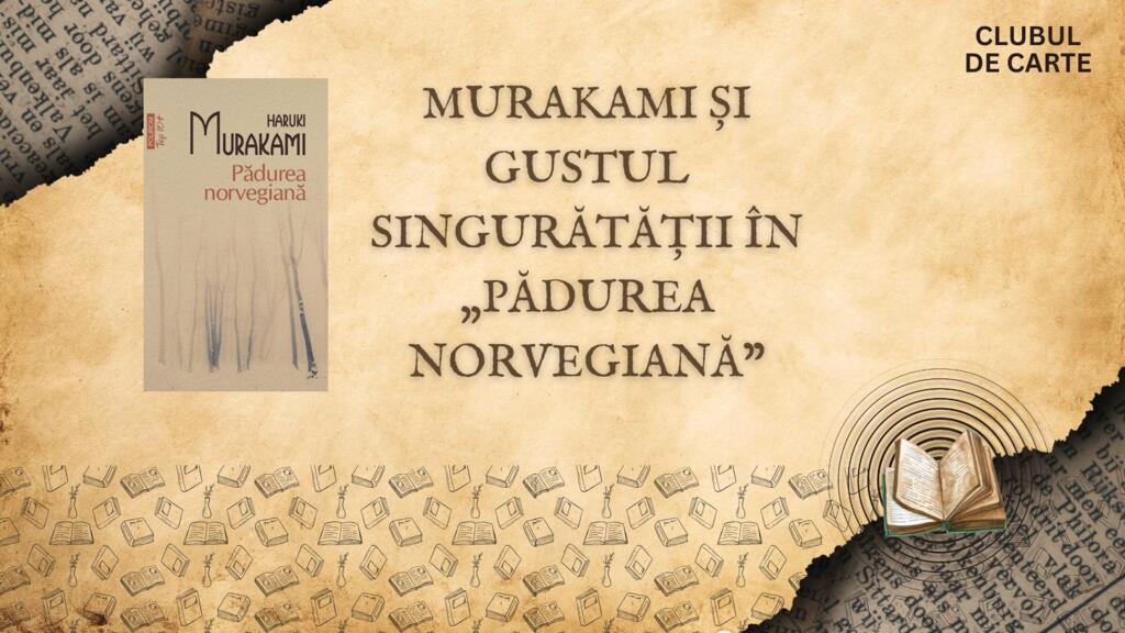 Murakami și gustul singurătății în „Pădurea norvegiană”
