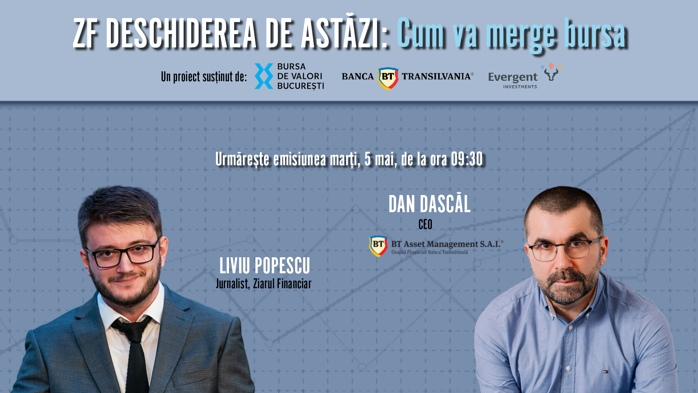 ZF DESCHIDEREA DE ASTĂZI. Cum va merge bursa. Urmăriţi o discuţie marţi, 5 mai 2026, ora 09.30 cu Dan Dascăl, CEO al BT Asset Management