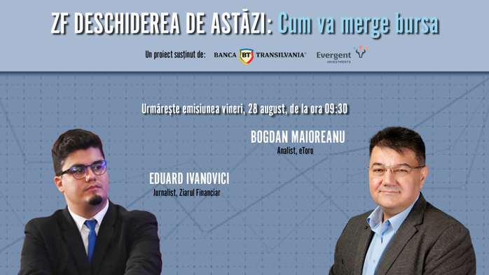 ZF DESCHIDEREA DE ASTĂZI. Cum va merge bursa. Urmăriţi o discuţie vineri, 28 august 2026, ora 09.30 cu Bogdan Maioreanu, analist, eToro