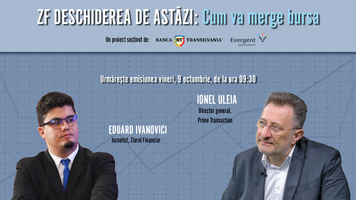 Urmăriţi ZF Deschiderea de Astăzi, 9 octombrie 2026: Ionel Uleia, director general al Prime Transaction, despre volatilitatea de la BVB, testul politic, scenariile pentru bursă şi companiile din energie şi sectorul bancar